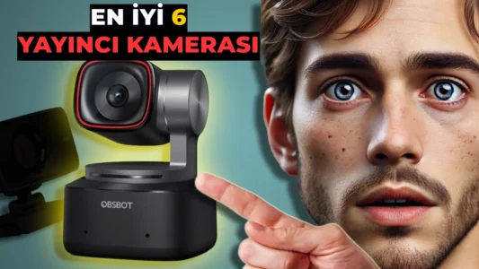 En İyi Yayıncı Kameralarını Tavsiye Ettik!