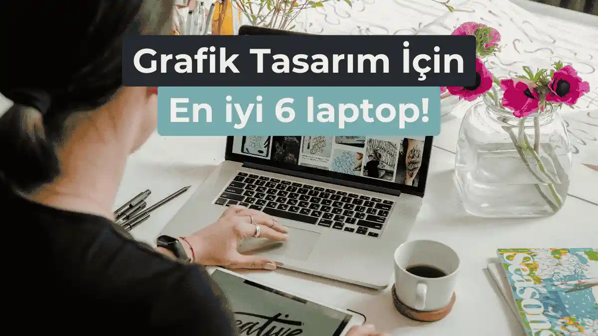 Grafik Tasarımcılar İçin Laptop Önerileri: 2025 Yılının En’leri!