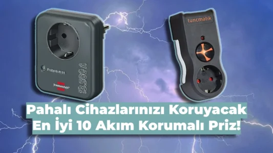 Elektronik Cihazlarınızın Bozulmasını Önleyecek En İyi 10 Akım Korumalı Priz Önerisi!