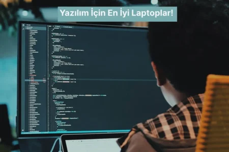 Yazılım İçin Laptop Önerisi – En İyi 10+ Laptop!
