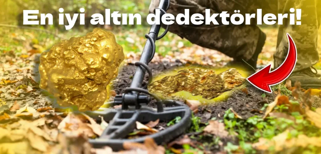 En İyi Altın Arama Dedektörü Hangisi? Define Avcıları Bu Ürünlerle Zengin Olacak!