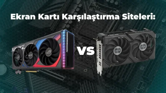 Ekran Kartı Karşılaştırma Siteleri